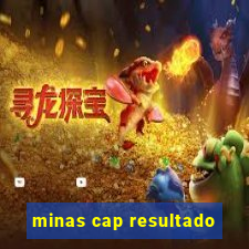 minas cap resultado